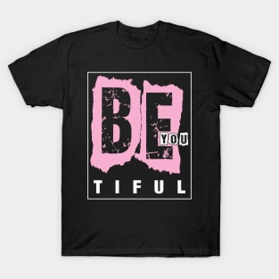 Be you tiful T-Shirt